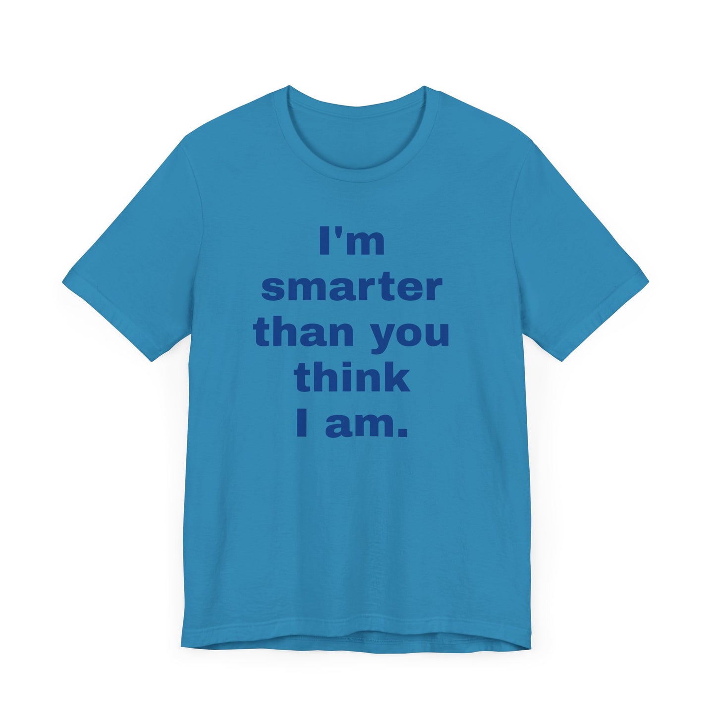 Copy of 'I'm Smarter Than You Think I Am' Unisex Jersey Short Sleeve Tee