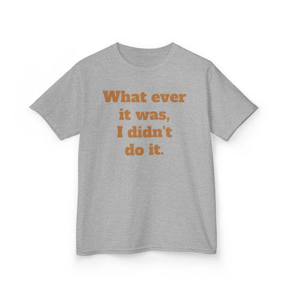 Copy of 'I didn't do it.'  Kids Heavy Cotton™ Tee by BIGFOOT HABITAT