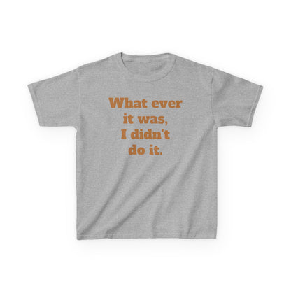 Copy of 'I didn't do it.'  Kids Heavy Cotton™ Tee by BIGFOOT HABITAT